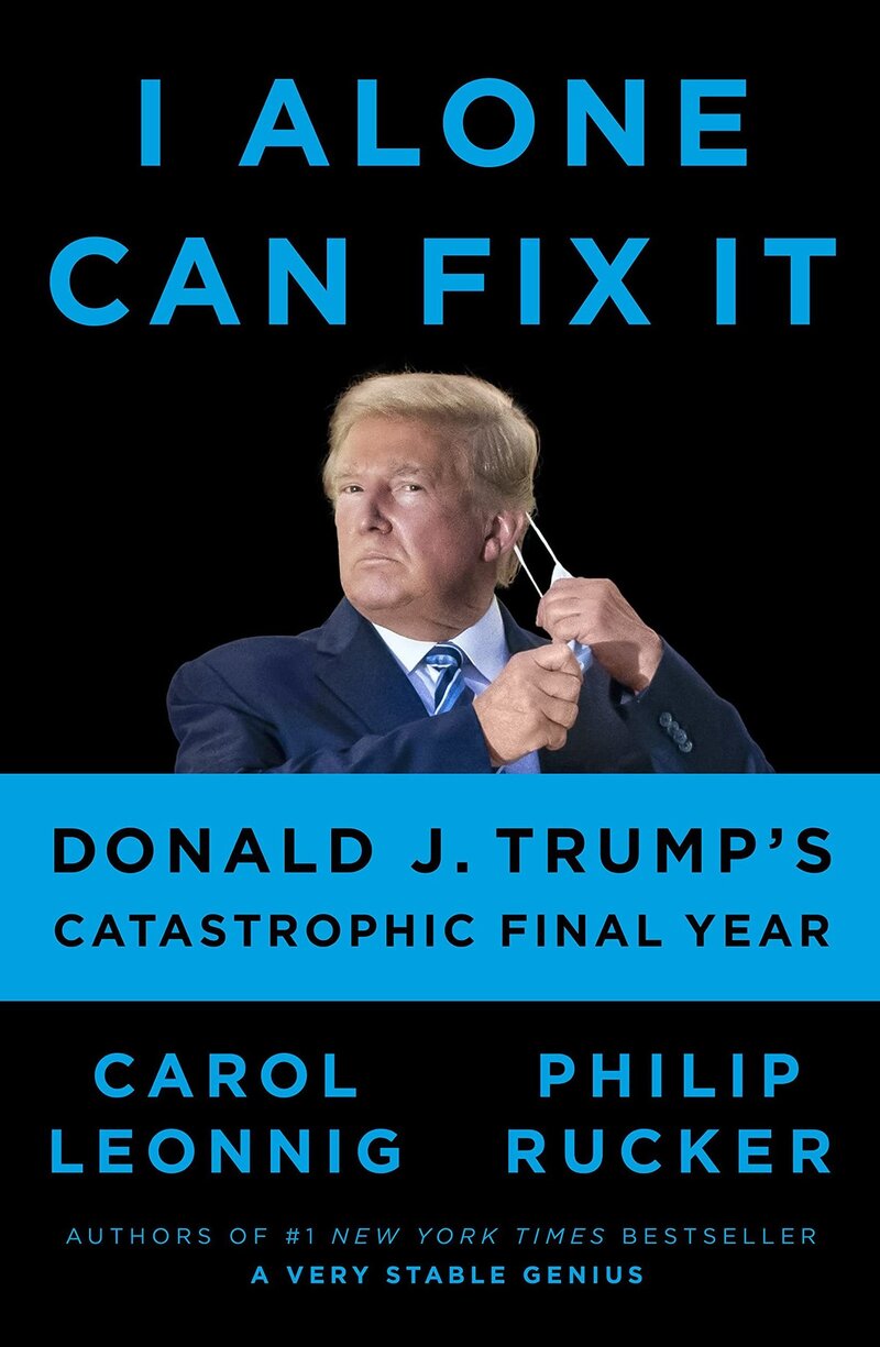 Resensi Buku: ‘I Alone Can Fix It’ On Trump Presidency